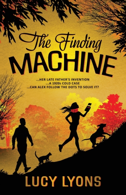 The Finding Machine : Her Late Father's Invention...A 1920s Cold Case...Can Alex Follow the Dots to Solve it?, Paperback / softback Book
