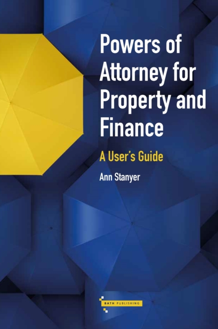 Powers of Attorney for Property & Finance: A User's Guide, Paperback / softback Book