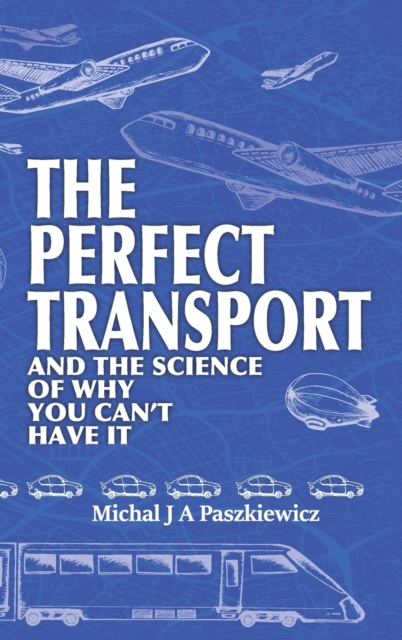 The Perfect Transport : and the science of why you can't have it, Hardback Book