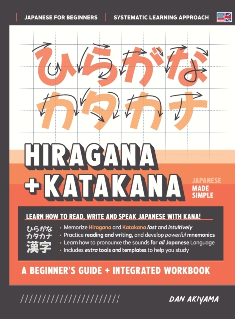 Learning Hiragana and Katakana - Beginner's Guide and Integrated Workbook Learn how to Read, Write and Speak Japanese : A fast and systematic approach, with Reading and Writing Practice, Study Templat, Hardback Book