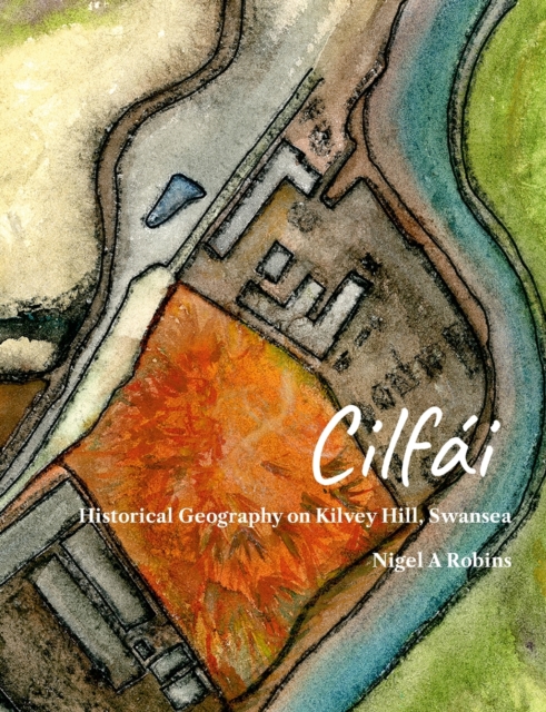 Cilf?i : Historical Geography on Kilvey Hill, Swansea, Paperback / softback Book