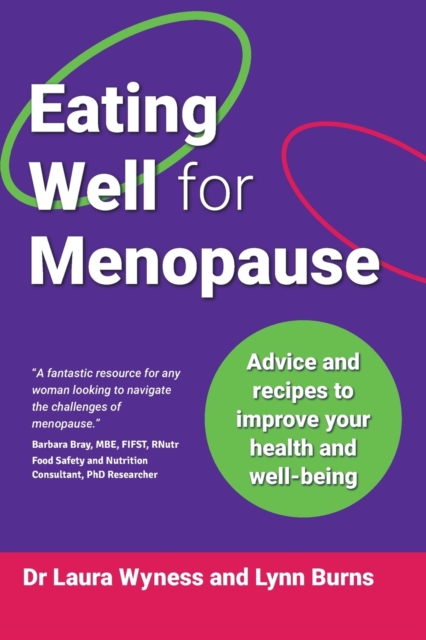 Eating Well for Menopause : Advice and recipes to improve your health and well-being, Paperback / softback Book