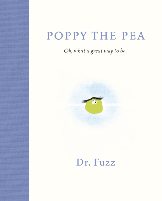 Poppy The Pea : Oh, what a great way to be, Hardback Book