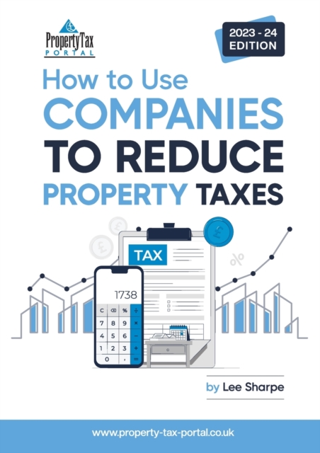 How To Use Companies To Reduce Property Taxes 2023-24, Paperback / softback Book