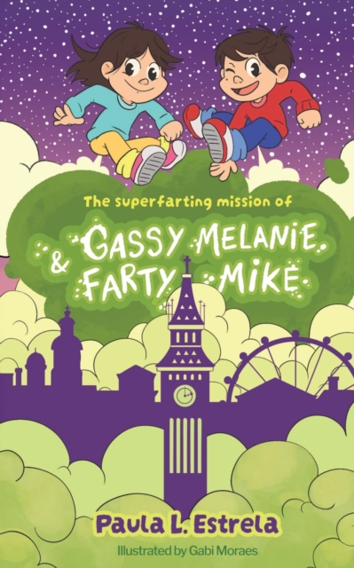 The Superfarting Mission of Gassy Melanie and Farty Mike, Paperback / softback Book