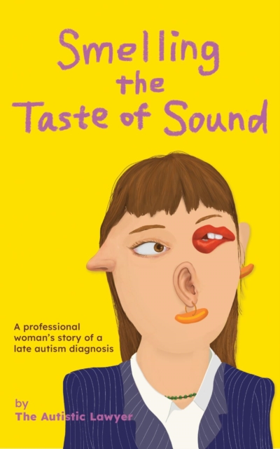 Smelling the Taste of Sound : A professional woman's story of a late autism diagnosis, EPUB eBook