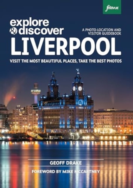 Explore & Discover Liverpool : Visit the most beautiful places, take the best photos, Paperback / softback Book