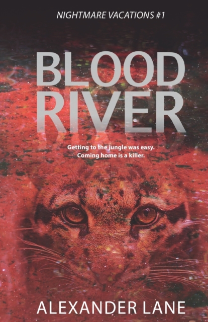 Blood River : Getting to the jungle was easy. Coming home is a killer., Paperback / softback Book