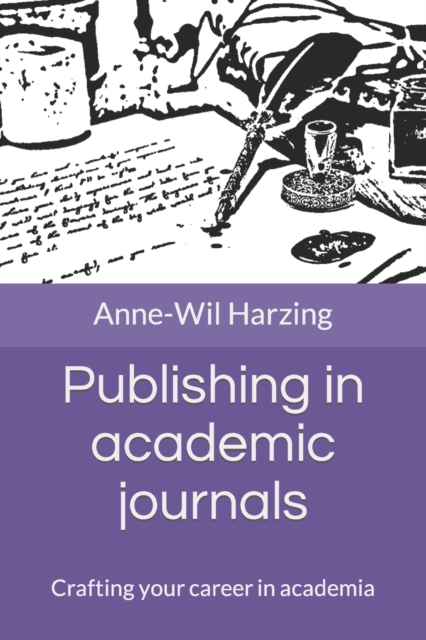 Publishing in academic journals : Crafting your career in academia, Paperback / softback Book