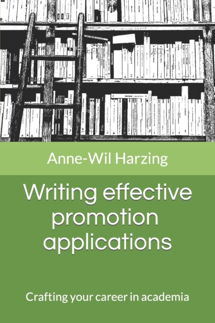 Writing effective promotion applications : Crafting your career in academia, Paperback / softback Book