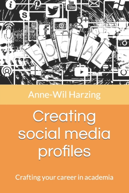 Creating social media profiles : Crafting your career in academia, Paperback / softback Book