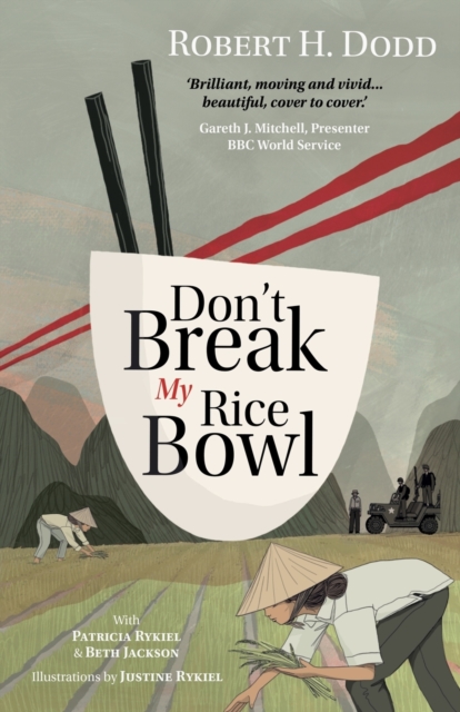 Don't Break My Rice Bowl : A beautiful and gripping novel, highlighting the personal and tragic struggles faced during the Vietnam War, bringing the late author and his 'forgotten' manuscript to life, Paperback / softback Book