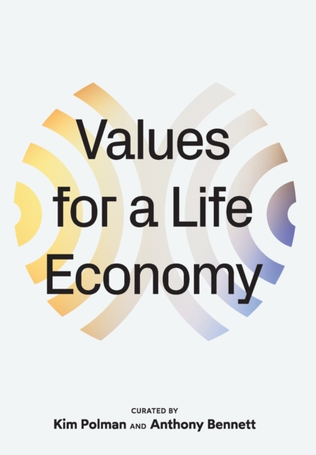 Values for a Life Economy, Hardback Book