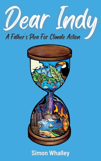 Dear Indy : A Father's Plea for Climate Action, Hardback Book