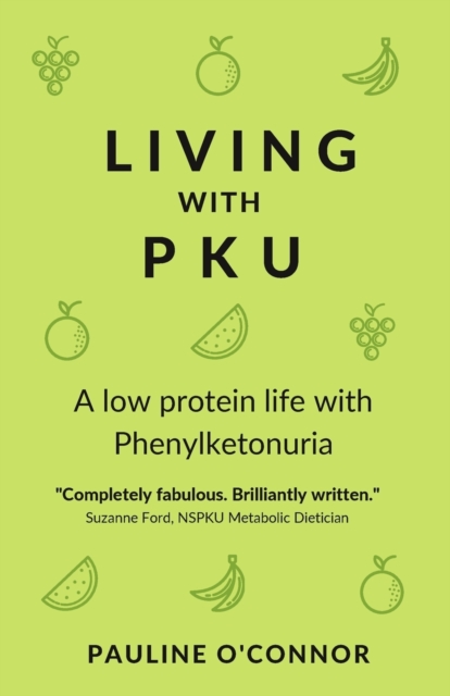 Living with PKU : A low protein life with Phenylketonuria, Paperback / softback Book