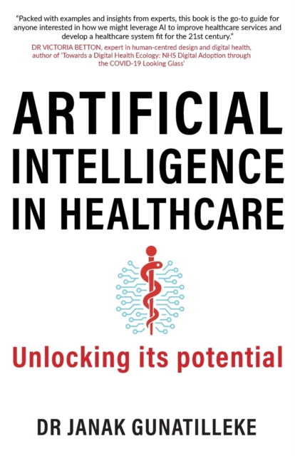 Artificial Intelligence in Healthcare : Unlocking its Potential, Paperback / softback Book