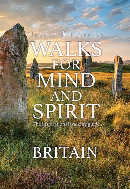 Walks for Mind and Spirit - Britain : The inspirational walking guide, Hardback Book