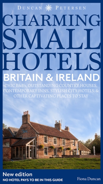 Britain and Ireland Charming Small Hotels : Stylish city hotels, Traditional inns, Oustanding B&Bs, Beautiful country houses, Paperback / softback Book