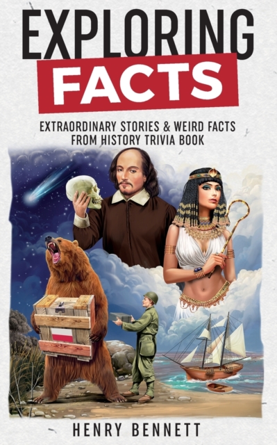 Exploring Facts : Extraordinary Stories & Weird Facts from History Trivia Book, Paperback / softback Book