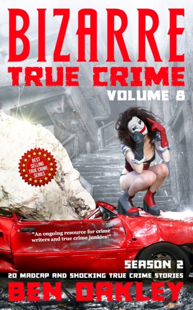 Bizarre True Crime Volume 8 : 20 Madcap and Shocking True Crime Stories (Season Two), Paperback / softback Book