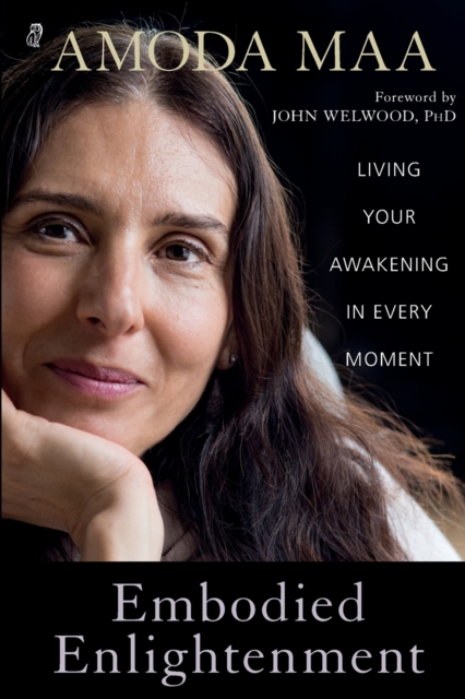 Embodied Enlightenment : Living Your Awakening in Every Moment, Paperback / softback Book