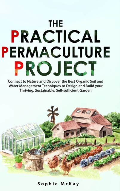 The Practical Permaculture Project, Hardback Book