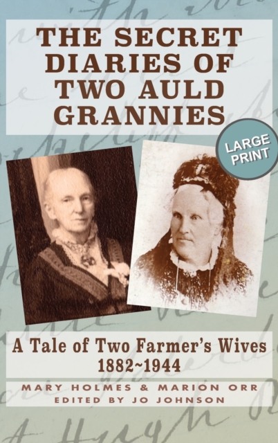 The Secret Diaries of Two Auld Grannies : A Tale of Two Farmer's Wives 1882-1944, Hardback Book