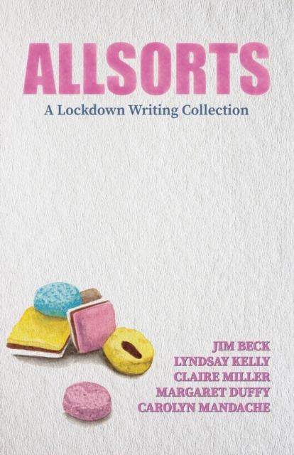 Allsorts : A Lockdown Writing Collection, Paperback / softback Book