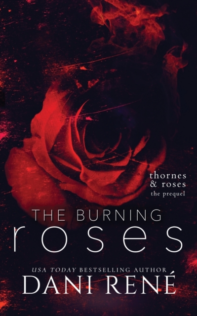 The Burning Roses : (Thornes & Roses Series Prequel): Limited Edition, Paperback / softback Book