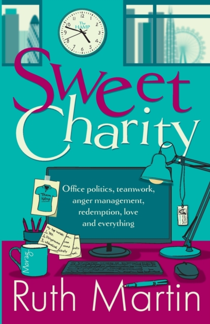 Sweet Charity : Office politics, teamwork, anger management, redemption, love and everything, Paperback / softback Book