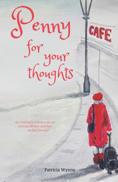 Penny For Your Thoughts : An ordinary woman on an extraordinary journey to find herself, Paperback / softback Book