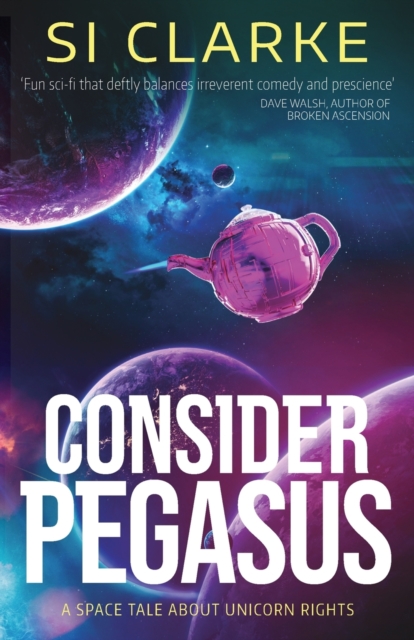 Consider Pegasus : A space tale about unicorn rights, Paperback / softback Book