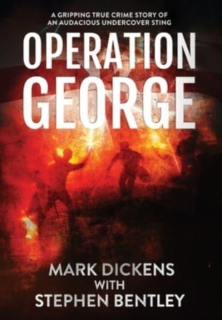 Operation George : A Gripping True Crime Story of an Audacious Undercover Sting, Hardback Book