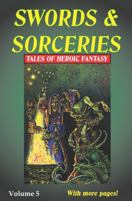 Swords & Sorceries : Tales of Heroic Fantasy Volume 5, Paperback / softback Book