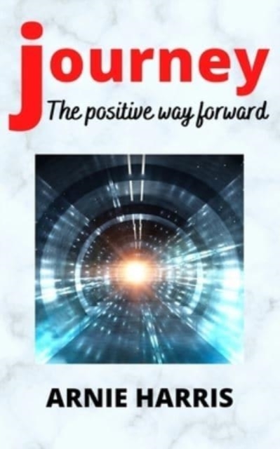 Journey : The positive way forward, Paperback / softback Book