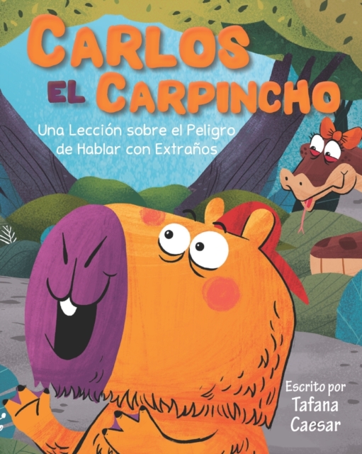 Carlos El Carpincho : Una Leccion sobre el peligro de hablar con extranos, Paperback / softback Book