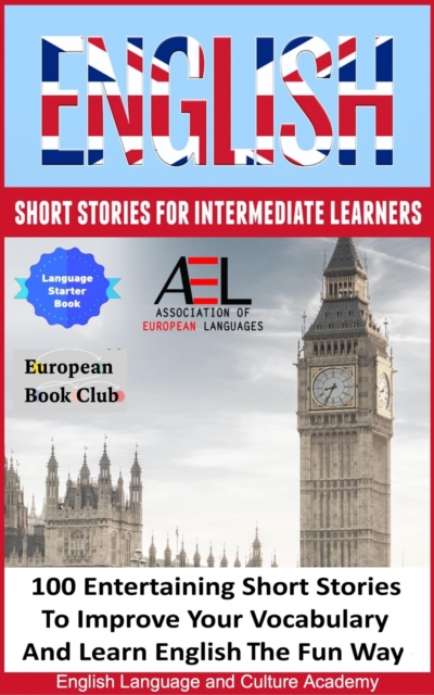 English Short Stories for Intermediate Learners : 100 English Short Stories to Improve Your Vocabulary and Learn English the Fun Way, EPUB eBook
