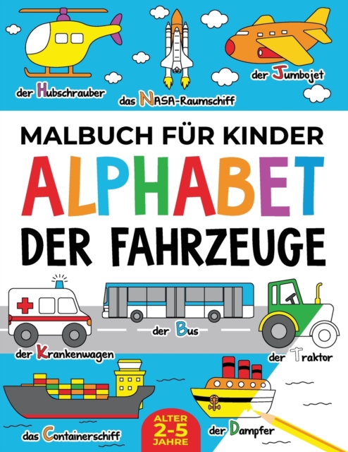 Malbuch f?r Kinder : Alphabet der Fahrzeuge: Alter 2-5 jahre, Paperback / softback Book