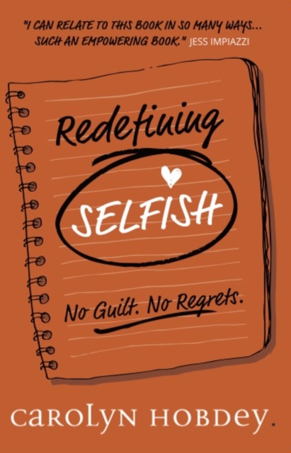 Redefining Selfish : No Guilt. No Regrets., Paperback / softback Book
