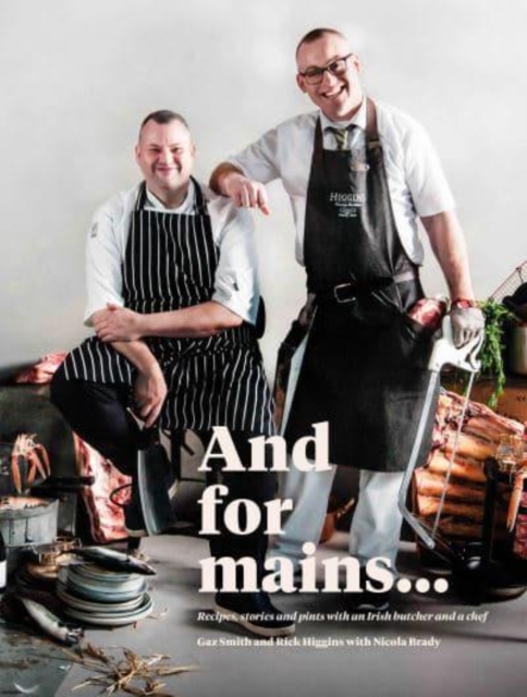 And for Mains : Recipes, Stories and Pints with an Irish Butcher and a Chef, Hardback Book