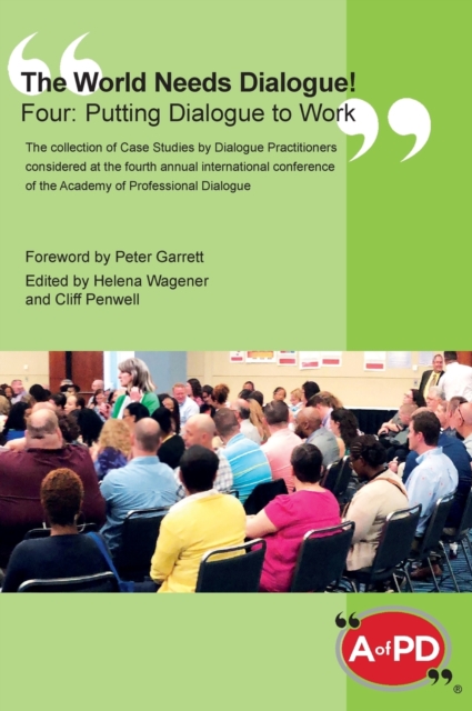 The World Needs Dialogue! Four : Putting Dialogue to Work, Hardback Book