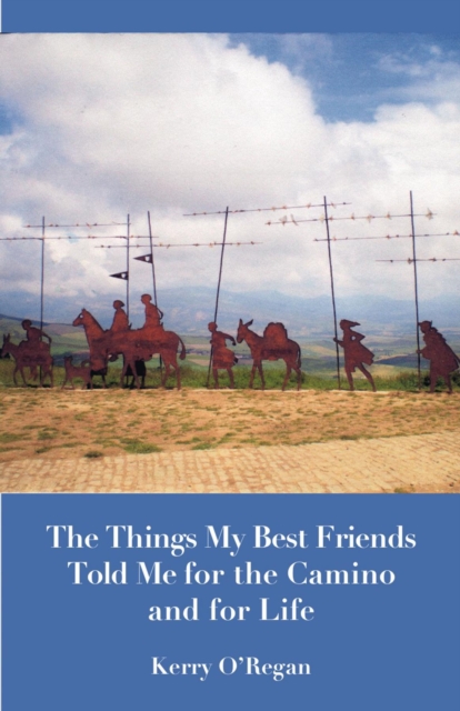 Things My Best Friends Told Me for the Camino and for Life, EPUB eBook
