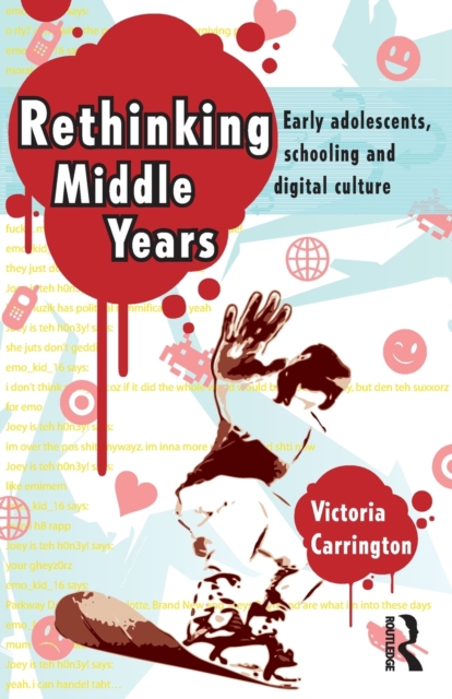 Rethinking Middle Years : Early adolescents, schooling and digital culture, Paperback / softback Book