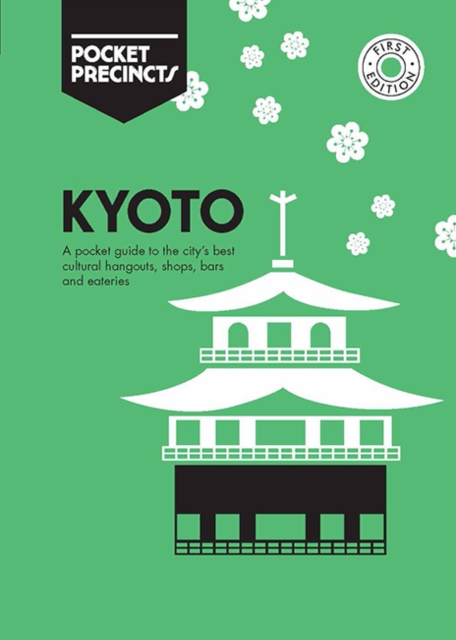 Kyoto Pocket Precincts : A Pocket Guide to the City's Best Cultural Hangouts, Shops, Bars and Eateries, Paperback / softback Book