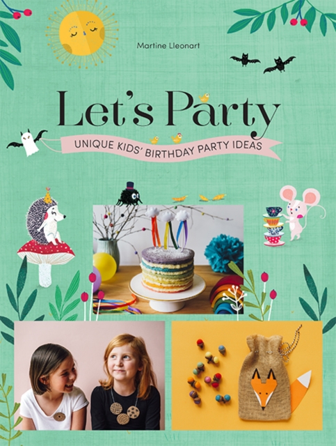 Let's Party : Unique Kids' Birthday Party Ideas, Hardback Book