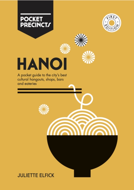 Hanoi Pocket Precincts : A Pocket Guide to the City's Best Cultural Hangouts, Shops, Bars and Eateries, Paperback / softback Book