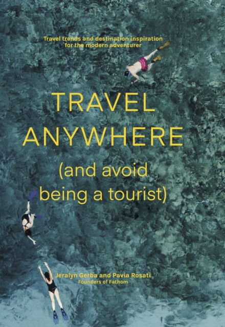 Travel Anywhere (and Avoid Being a Tourist), Paperback / softback Book