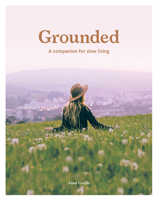 Grounded : A Companion for Slow Living, Paperback / softback Book
