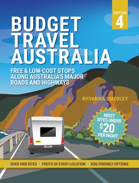 Budget Travel Australia : Free and Low-Cost Stops Along Australia's Major Roads and Highways, Paperback / softback Book