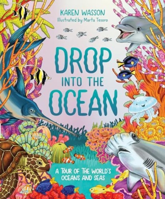 Drop into the Ocean : A Tour of the World's Oceans and Seas, Hardback Book